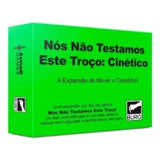 Nós Não Testamos Este Troço: Cinético