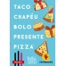 Taco Chapéu Bolo Presente Pizza (Família Taco Gato)