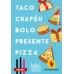 Taco Chapéu Bolo Presente Pizza (Família Taco Gato)